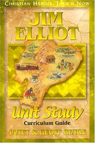 Jim Elliot (Christian Heroes: Then & Now) Unit Study Curriculum Guide