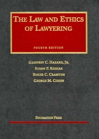 The Law and Ethics of Lawyering, Fourth Edition (University Casebook Series)