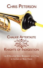 Chalkie Aftertaste and the Knights of Indigestion: or A Negative Space Biography of a Year in the Life of Ricky Haws