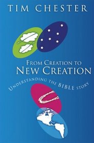 From Creation to New Creation: Understanding the Bible Story
