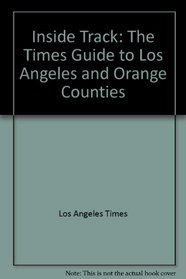 Inside Track: The Times Guide to Los Angeles and Orange Counties