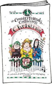 Christmas: A Collection of Ideas  Recipes for the Very Happiest of Holidays (The Country Friends Collection) (Country Friends Collection)