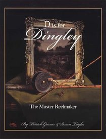 D Is for Dingley: The Master Reelmaker
