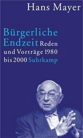 Burgerliche Endzeit: Reden und Vortrage 1980-2000 (German Edition)