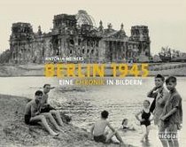 BERLIN 1945 - Eine Chronik in Bildern