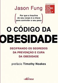 O Codigo da Obesidade Decifrando os Segredos da Prevencao e Cura da Obesidade (Em Portugues do Brasil)