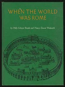 When the World Was Rome, 753 B.C. to 476 A.D.