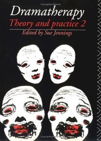 Dramatherapy: Theory and Practice 2 (Vol 2)