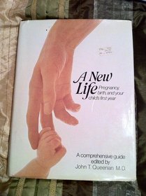 A New Life: Pregnancy, Birth and Your Child's First Year