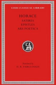 Horace: Satires, Epistles and Ars Poetica (Loeb Classical Library)