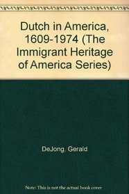 The Dutch in America, 1609-1974, (The Immigrant Heritage of America Series)