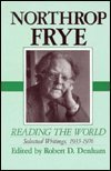Northrop Frye: Reading the World