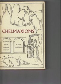 Chelmaxioms: The Maxims--Axioms--Maxioms of Chelm (Poem)