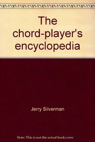The chord-player's encyclopedia: 4700 chords for guitar ... 5-string banjo