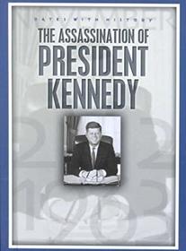 The Assassination of President Kennedy: November 22, 1963 (Dates With History)