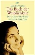 Das Buch der Weiblichkeit. Der 7- Jahres- Rhythmus im Leben der Frau.