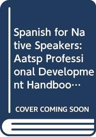 Spanish for Native Speakers: AATSP Professional Development Series Handbook Vol. I