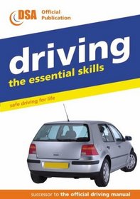 Driving - the Essential Skills: Safe Driving for Life