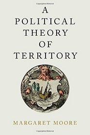 A Political Theory of Territory (Oxford Political Philosophy)