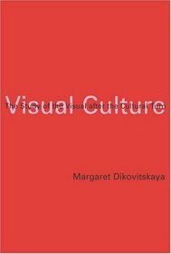 Visual Culture : The Study of the Visual after the Cultural Turn