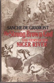The Strong Brown God: The Story of the Niger River