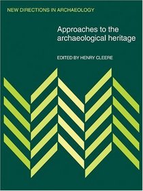 Approaches to the Archaeological Heritage (New Directions in Archaeology)