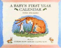 Guess How Much I Love You : A Baby's First Year Calendar (Guess How Much I Love You)