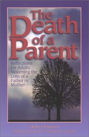 The Death of a Parent: Reflections for Adults Mourning the Loss of a Father or Mother