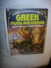 Greek Myths and Legends (Usborne Illustrated Guide)