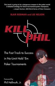 Kill Phil: The Fast Track to Success in No-Limit Hold 'em Poker Tournaments