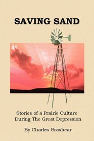 Saving Sand: Stories of a Prairie Culture During The Great Depression