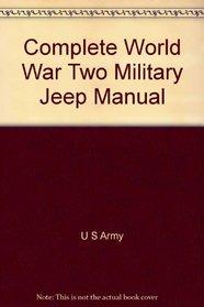 The Complete Ww2 Military Jeep Manual: Willys MB/Ford Gpw