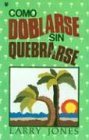 Como Doblarse Sin Quebrarse (Spanish Edition)