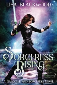 Sorceress Rising (A Gargoyle and Sorceress Tale) (Volume 2)