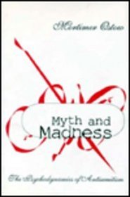 Myth and Madness: The Psychodynamics of Anti-Semitism