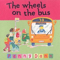 The Wheels on the Bus (Toddler Books S.)