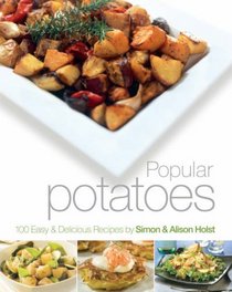 Popular Potatoes: 100 Easy and Delicious Recipes