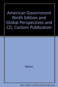 American Government Ninth Edition and Global Perspectives and CD, Custom Publication