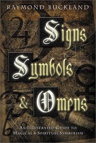 Signs, Symbols  Omens: An Illustrated Guide to Magical  Spiritual Symbolism