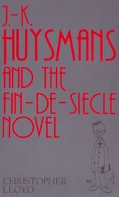 J.-K. Huysmans and the Fin-De-Siecle Novel (University of Durham)