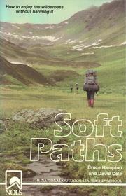 Soft Paths: How to Enjoy the Wilderness Without Harming It