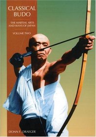 Classical Budo Volume II : Martial Arts And Ways Of Japan (Martial Arts  Ways of Japan Series , Vol 2)