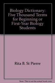 Biology Dictionary: Five Thousand Terms for Beginning or First-Year Biology Students