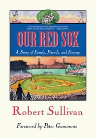 Our Red Sox: A Story Of Family, Friends And Fenway