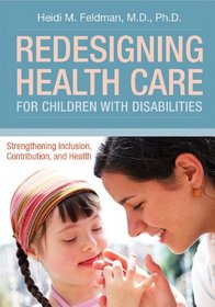 Redesigning Health Care for Children with Disabilities: Strengthening Inclusions, Contributions, and Health