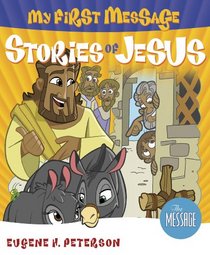 My First Message Stories of Jesus: Includes Read-Along, Sing-Along CD Featuring The Message