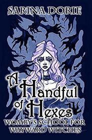 A Handful of Hexes: A Cozy Witch Mystery (Womby's School for Wayward Witches)