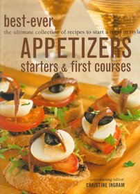BEST-EVER APPETIZERS: STARTERS AND FIRST COURSES