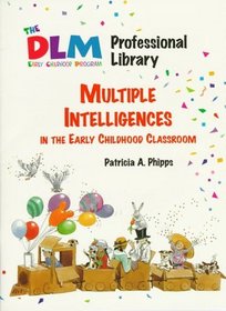 Multiple Intelligence in the Early Childhood Classroom (The Dlm Early Childhood Professional Library 2)