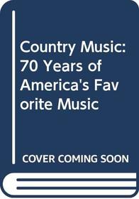 Country Music: 70 Years of America's Favorite Music